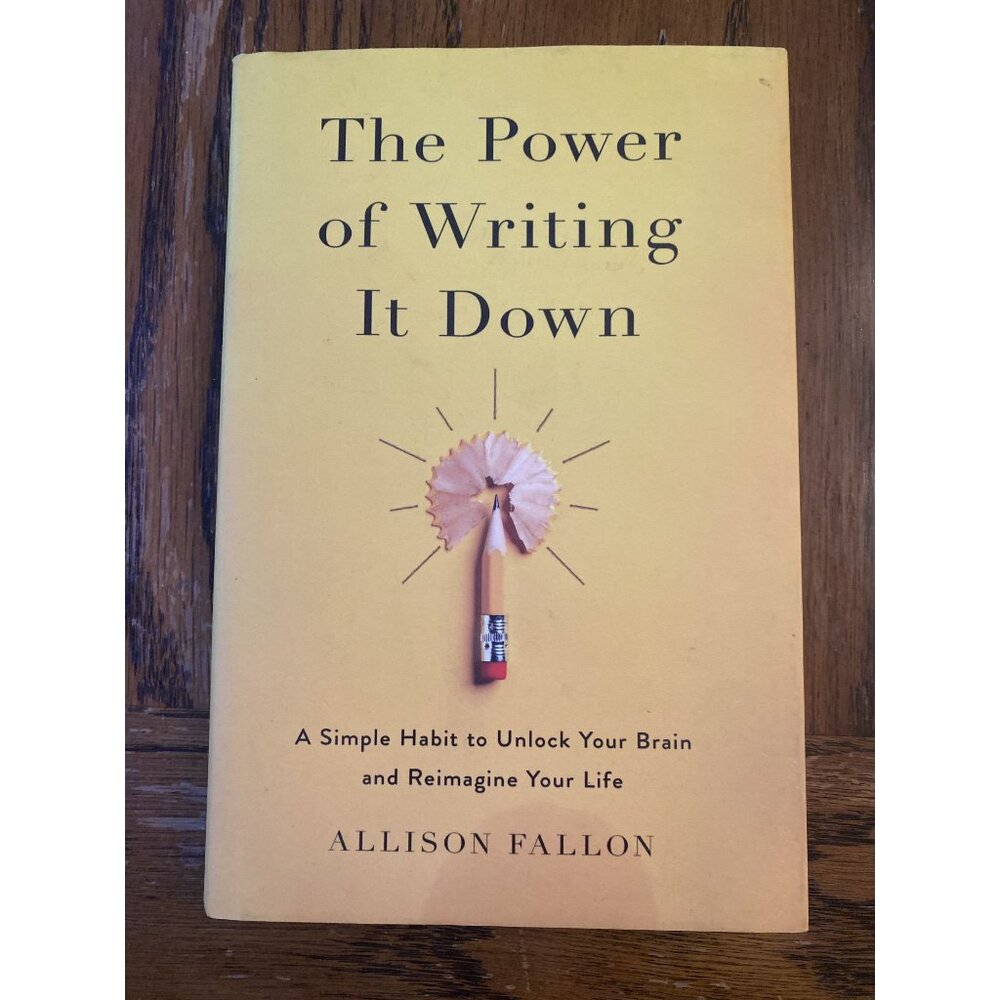 The Power of Writing It Down: A Simple Habit to Unlock Your Brain and Reimagine